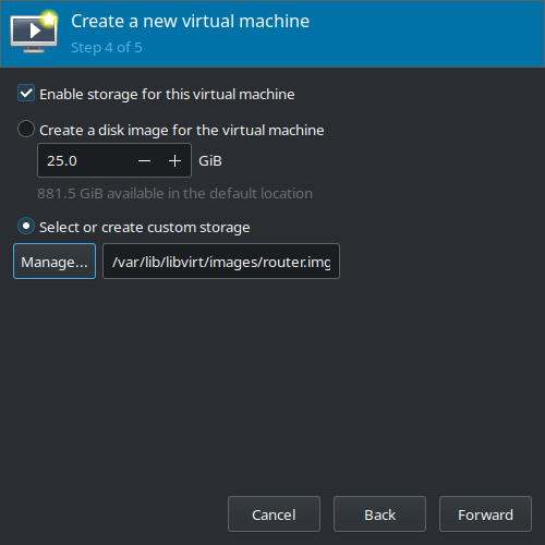 Create a new virtual machine (Step 4) - Enable Storage, Select or create custom storage: /var/lib/libvirt/images/router.img